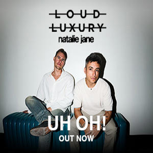 Loud Luxury & Natalie Jane - UH OH!